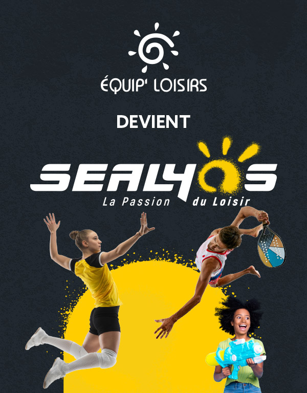 Présentation de la refonte d'identité. EquipLoisirs devient Sealyos.